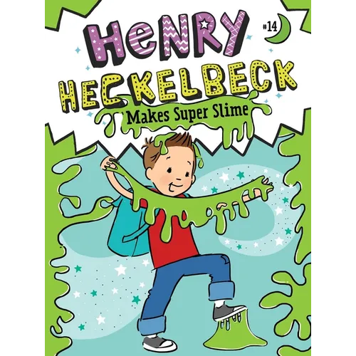 Henry Heckelbeck Makes Super Slime