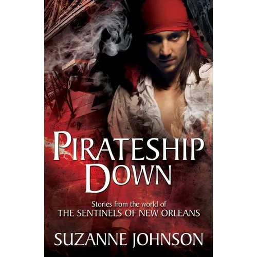 Pirateship Down: Stories from the World of the Sentinels of New Orleans