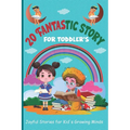 20 Fantastic Story for Toddler's: Joyful Stories for Kid's Growing Minds