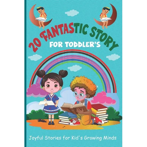 20 Fantastic Story for Toddler's: Joyful Stories for Kid's Growing Minds