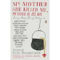 My Mother She Killed Me, My Father He Ate Me: Forty New Fairy Tales