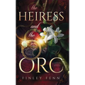 The Heiress and the Orc: A Monster Fantasy Romance