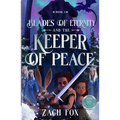 Blades of Eternity and the Keeper of Peace: Volume 1