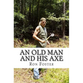 An Old Man And His Axe: A Prepper fiction book of survival in an EMP grid down post apocalyptic world