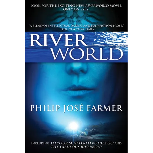 Riverworld: Including to Your Scattered Bodies Go & the Fabulous Riverboat