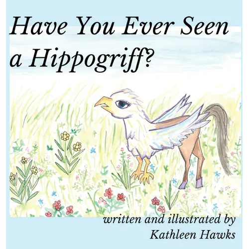 Have You Ever Seen a Hippogriff?