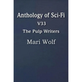 Anthology of Sci-Fi V33, the Pulp Writers - Mari Wolf