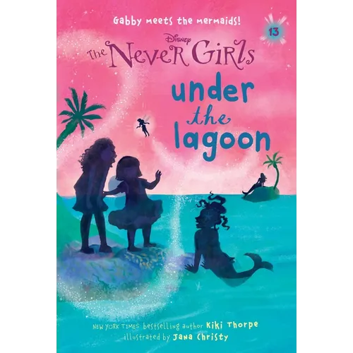 Never Girls #13: Under the Lagoon (Disney: The Never Girls)