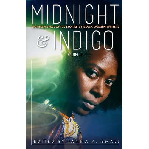 midnight & indigo: Eighteen Speculative Stories by Black Women Writers