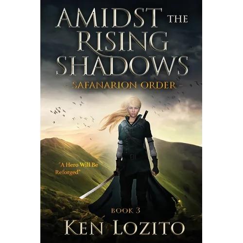 Amidst the Rising Shadows: Book 3 of the Safanarion Order