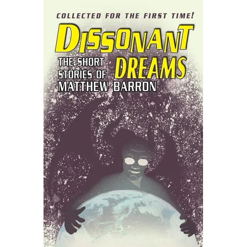 Dissonant Dreams: The Short Stories of Matthew Barron