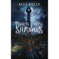Thorns Among Shadows: A Rapunzel Retelling
