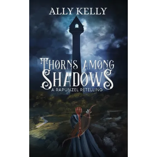 Thorns Among Shadows: A Rapunzel Retelling
