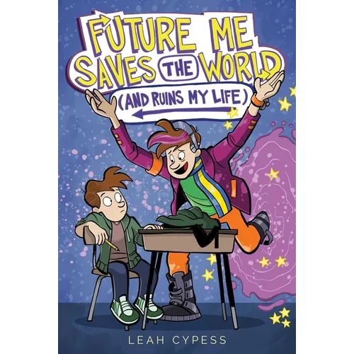 Future Me Saves the World (and Ruins My Life)