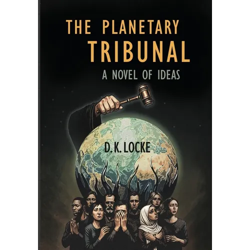 The Planetary Tribunal: A Novel of Ideas