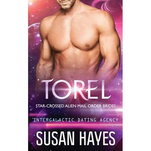 Torel: Star-Crossed Alien Mail Order Brides (Intergalactic Dating Agency)