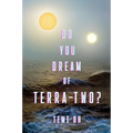 Do You Dream of Terra-Two?