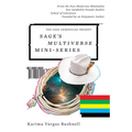 Sage's Multiverse Mini-series: From the Post-Modernist Minimalist Neo-Symbolist Pseudo-Realist School of Literature Founded by an Enigmatic Author