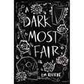 A Dark Most Fair