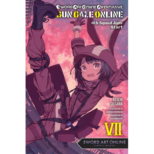 Sword Art Online Alternative Gun Gale Online, Vol. 7 (Light Novel): 4th Squad Jam: Start Volume 7