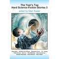 The Year's Top Hard Science Fiction Stories 3