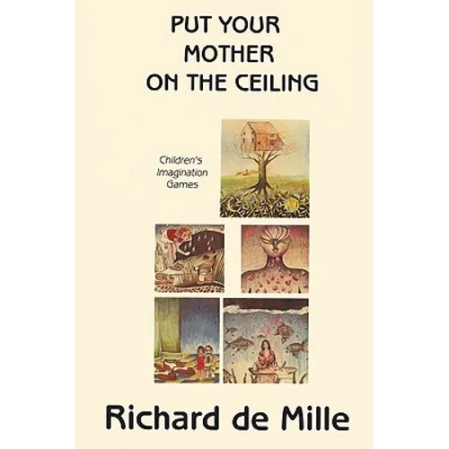 Put Your Mother on the Ceiling: Children's Imagination Games