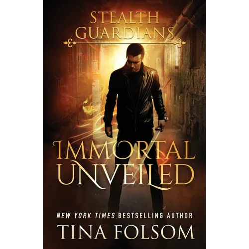 Immortal Unveiled (Stealth Guardians #5)