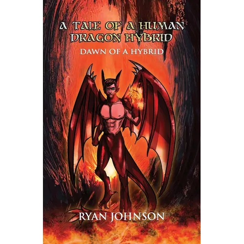 A Tale of a Human Dragon Hybrid: (Tale 1) Dawn of a Hybrid