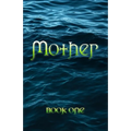 Mother: Book One
