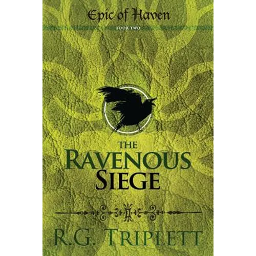 The Ravenous Siege: Epic of Haven Book Two