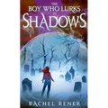The Boy Who Lurks in Shadows