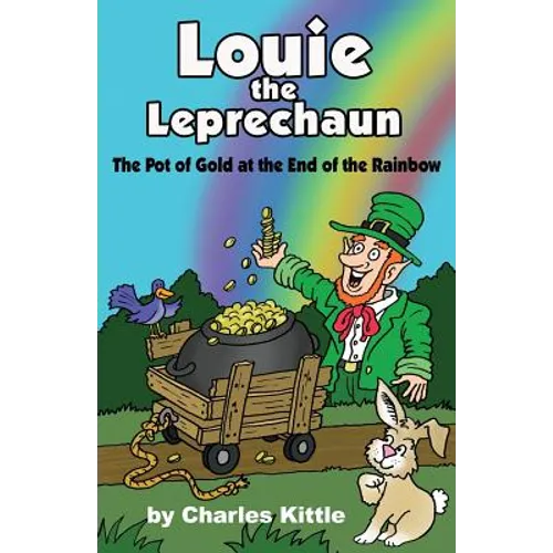 Louie the Leprechaun: The Pot of Gold at the End of the Rainbow