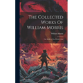 The Collected Works Of William Morris: The Well At The World's End