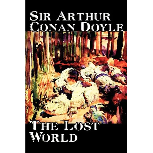 The Lost World by Arthur Conan Doyle, Science Fiction, Classics, Adventure