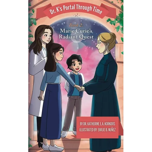 Book 2 - Marie Curie's Radiant Quest: Dr. K's Portal Through Time