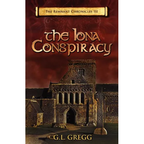The Iona Conspiracy: The Remnant Chronicles