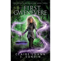 The First Gwenevere: An Arthurian Legend Reverse Harem Romance