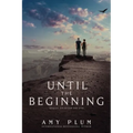 Until the Beginning