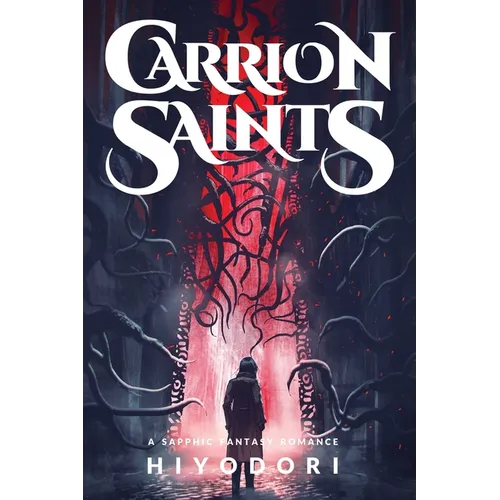 Carrion Saints: A Sapphic Fantasy Romance