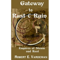 Gateway to Rust and Ruin: Empires of Steam and Rust