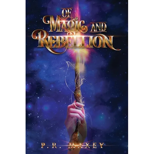 Of Magic and Rebellion: Book 1