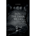 Into the Dark, We Go