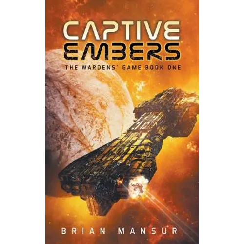 Captive Embers: The Wardens' Game Book 1