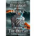 Invasion of the Ortaks: Book 2 the Defeat