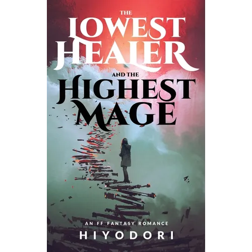 The Lowest Healer and the Highest Mage: An FF Fantasy Romance