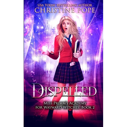 Dispelled: A Paranormal Magical Academy Love Story