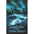 The Brothers Three: and the Shadow Hunters