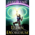 Dawn of Deoridium: The Shift Book One