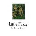 Little Fuzzy: Classic Science Fiction