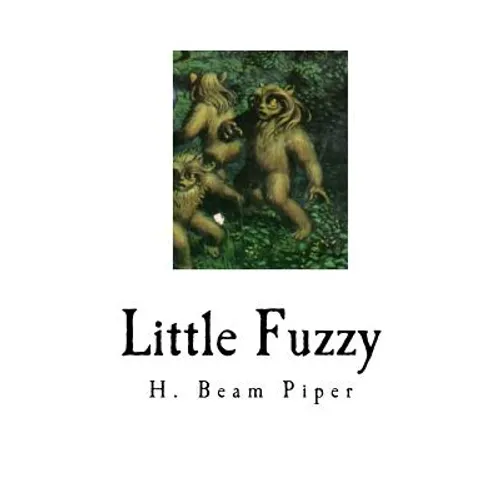 Little Fuzzy: Classic Science Fiction